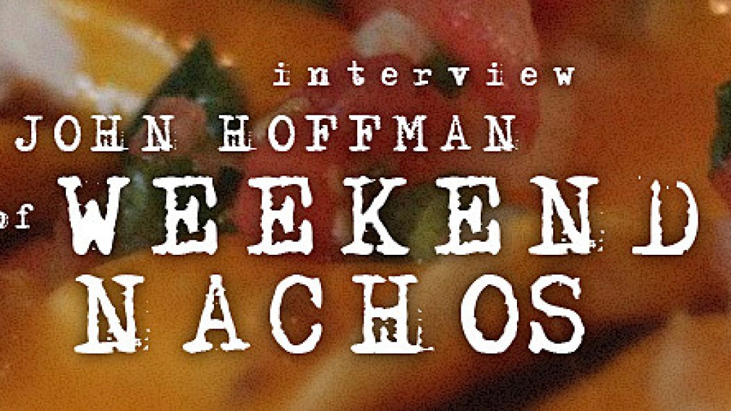 interview_john-weekend-nachos_t