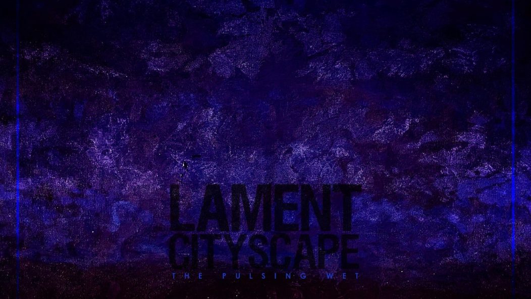 Lament Cityscape The Pulsing Wet