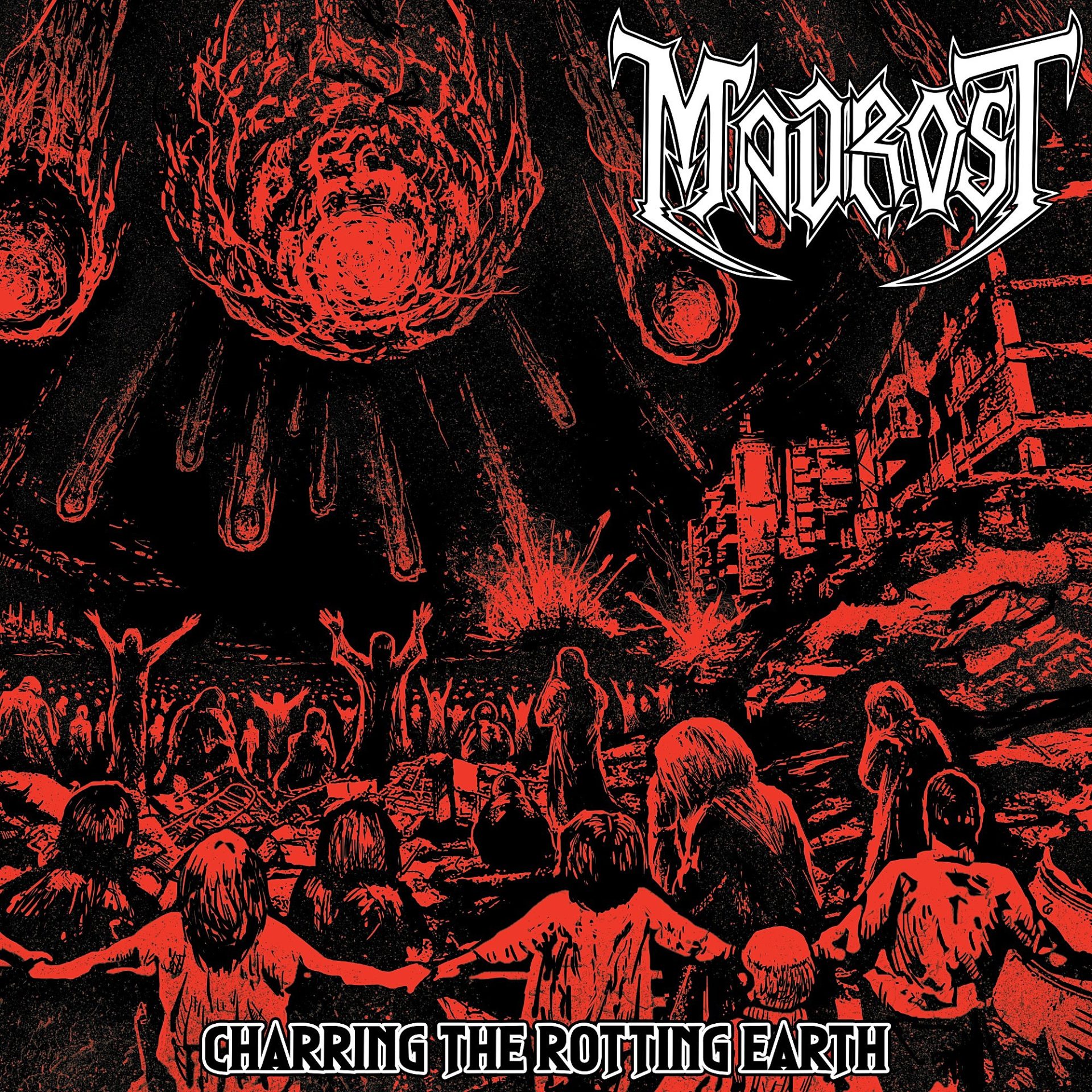 Madrost - Charring the Rotting Earth